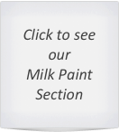 Click to see
our
Milk Paint
Section
