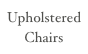 Upholstered
Chairs