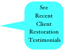 See
Recent
Client
Restoration
 Testimonials
