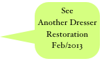 See Another Dresser
Restoration
Feb/2013 

 Testimonials
