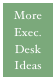 More
Exec. 
Desk 
Ideas