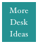 More 
Desk 
Ideas