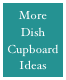 More 
Dish Cupboard
Ideas
