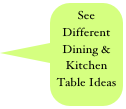 See Different Dining & Kitchen  Table Ideas
 Testimonials
