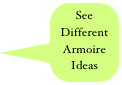 See 
Different  Armoire
Ideas
 Testimonials
