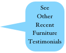 See Other 
Recent
Furniture Testimonials