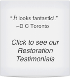 “It looks fantastic!.”
    ~D C Toronto

Click to see our Restoration Testimonials