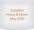 Canadian House & Home  May 2010