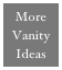 More
Vanity 
Ideas