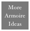 More
Armoire 
Ideas
