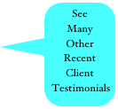 See
Many 
Other 
Recent
Client
 Testimonials

