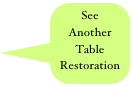 See Another 
Table
Restoration

 Testimonials
