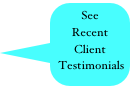 See
Recent
Client
 Testimonials
