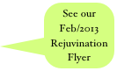 See our Feb/2013 
Rejuvination Flyer

 Testimonials
