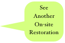 See Another 
On-site
Restoration

 Testimonials
