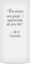 “Thanks so much.  They look great and will be perfect as our new dining room chairs.”

 ~ K M 
Toronto

Click to see Client Testimonials